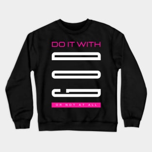 Do it with GOD or not at all - Jesus Christ is King Crewneck Sweatshirt